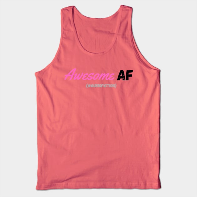 Awesome AF #AudioFiction Tank Top by HouseOnALakeCreations